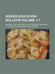 Higher Education Bulletin Volume 1-7,1230093435,9781230093437