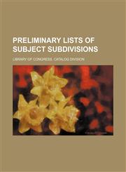 Preliminary lists of subject subdivisions,1151576360,9781151576361