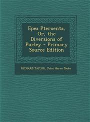 Epea Pteroenta, Or, the Diversions of Purley,128745531X,9781287455318