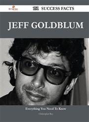 Jeff Goldblum 151 Success Facts - Everything You Need to Know about Jeff Goldblum,1488567638,9781488567636
