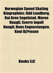 Norwegian Speed Skating Biography Introduction Odd Lundberg, Kai Arne Engelstad, Maren Haugli, Sverre Ingolf Haugli, Hans Engnestangen,1155376528,9781155376523