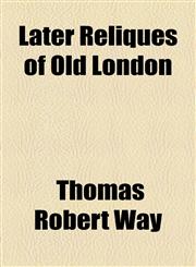 Later Reliques of Old London,1154515281,9781154515282