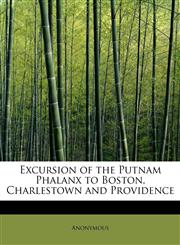 Excursion of the Putnam Phalanx to Boston, Charlestown and Providence,111549791X,9781115497916