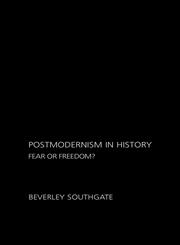 Postmodernism in History Fear or Freedom?,0415305381,9780415305389