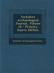 Yorkshire Archaeological Journal, Volume 16 - Primary Source Edition,1293508373,9781293508374
