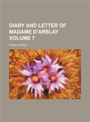 Diary and letter of Madame d'Arblay  Volume 7,1236461002,9781236461001