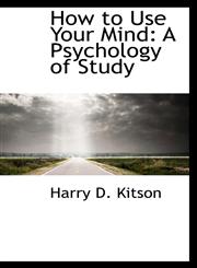 How to Use Your Mind A Psychology of Study,1103703935,9781103703937
