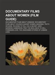Documentary films about women (Film Guide) Documentary films about lesbians, Documentary films about violence against women,1156719852,9781156719855