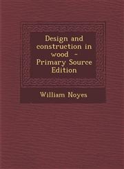 Design and Construction in Wood - Primary Source Edition,1289585164,9781289585167