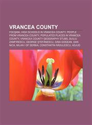 Vrancea County Focşani, High schools in Vrancea County, People from Vrancea County, Populated places in Vrancea County,1156662451,9781156662458