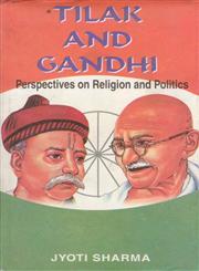 Tilak and Gandhi Perspectives on Religion and Politics,8121205719,9788121205719