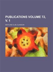 Publications Volume 72, v. 1,1235922561,9781235922565