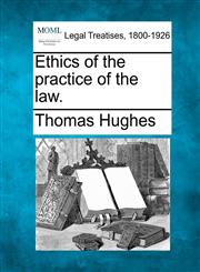 Ethics of the practice of the law.,1240124759,9781240124756