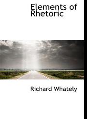 Elements of Rhetoric,1241661197,9781241661199