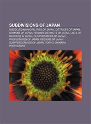 Subdivisions of Japan Dissolved municipalities of Japan, Districts of Japan, Domains of Japan, Former districts of Japan,1157704913,9781157704911