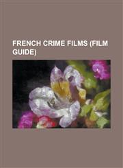 French Crime Films (Film Guide) Adieu L'Ami, Any Number Can Win (Film), Arsene Lupin, Detective, Assassin(s), Audace Colpo Dei Soliti Ignoti, a Certa,1230795251,9781230795256