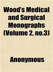 Wood's Medical and Surgical Monographs (Volume 2, no.3),1152430130,9781152430136