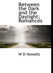 Between the Dark and the Daylight; Romances,111753720X,9781117537207