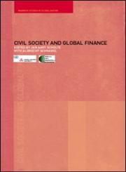 Civil Society and Global Finance,0415279364,9780415279369