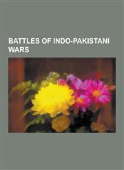 Battles of Indo-Pakistani Wars East Pakistan Air Operations, 1971, Operation Chengiz Khan, Indo-Pakistani Naval War of 1971, Battle of Longewala, Bat,1230491961,9781230491967