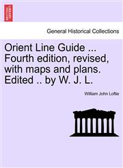 Orient Line Guide ... Fourth edition, revised, with maps and plans. Edited .. by W. J. L.,1241604037,9781241604035