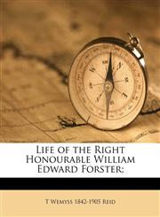 Life of the Right Honourable William Edward Forster;,1172831610,9781172831616