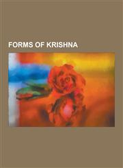 Forms of Krishna Bala Krishna, Bir Kuar, Brajesh, Damodar (Name of Krishna), Gopinath, Hari, Jagannath, Janardana, Krishna Vasudeva, La,1230537252,9781230537252