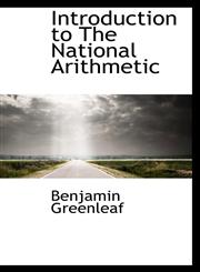 Introduction to The National Arithmetic,1115886525,9781115886529