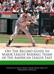 Off The Record Guide to Major League Baseball Teams of the American League East,1171170599,9781171170594