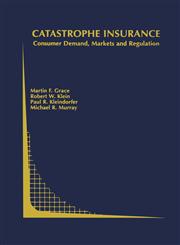 Catastrophe Insurance Consumer Demand, Markets and Regulation,1402074697,9781402074691