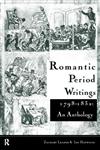 Romantic Period Writings 1798-1832: An Anthology,041515782X,9780415157827