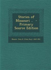 Stories of Missouri .. - Primary Source Edition,129477025X,9781294770251