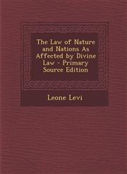 Law of Nature and Nations as Affected by Divine Law,1287383831,9781287383833