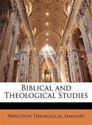 Biblical and Theological Studies,1143406052,9781143406058