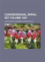 Congressional serial set Volume 1207,1130867439,9781130867435