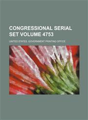 Congressional serial set Volume 4753,1130657450,9781130657456