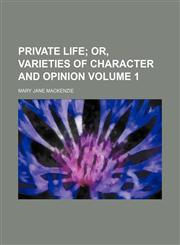 Private life Volume 1;  or, Varieties of character and opinion,1150780541,9781150780547