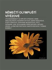 Němečtí olympijští vítězové Východoněmečtí olympijští vítězové, Heike Drechslerová, Katarina Wittová, Maria Rieschová, Steffi Grafová,1232860891,9781232860891
