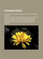 Foundations; a statement of Christian belief in terms of modern thought,1231954949,9781231954942