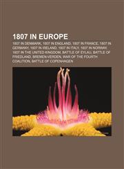 1807 in Europe 1807 in Denmark, 1807 in England, 1807 in France, 1807 in Germany, 1807 in Ireland, 1807 in Italy, 1807 in Norway,1156034183,9781156034187