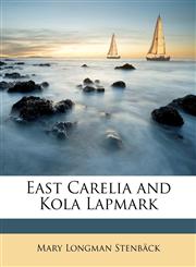 East Carelia and Kola Lapmark,1147992193,9781147992199