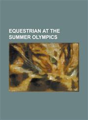 Equestrian at the Summer Olympics Equestrian at the 1900 Summer Olympics, Equestrian at the 1912 Summer Olympics, Equestrian at the 1920 Summer Olymp,1156103789,9781156103784
