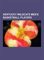 Kentucky Wildcats Men's Basketball Players Rajon Rondo, Leron Ellis, Pat Riley, John Wall, Bill Spivey, Josh Harrellson, Tayshaun Prince, Honored Ken,1230529217,9781230529219