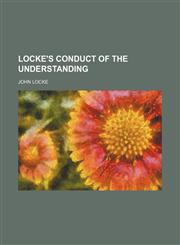 Locke's Conduct of the Understanding,1151320498,9781151320490