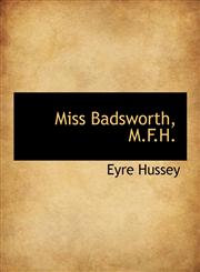 Miss Badsworth, M.F.H.,1115338595,9781115338592