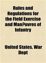 Rules and Regulations for the Field Exercise and Manœuvres of Infantry,1152194240,9781152194243