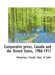 Comparative prices, Canada and the United States, 1906-1911,1116521369,9781116521368