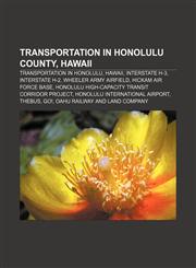 Transportation in Honolulu County, Hawaii Transportation in Honolulu, Hawaii, Interstate H-3, Interstate H-2, Wheeler Army Airfield,1156744911,9781156744918