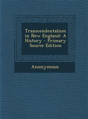 Transcendentalism in New England A History,1289496757,9781289496753