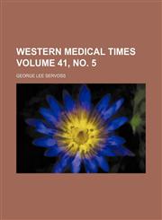 Western medical times Volume 41, no. 5,1130356884,9781130356885